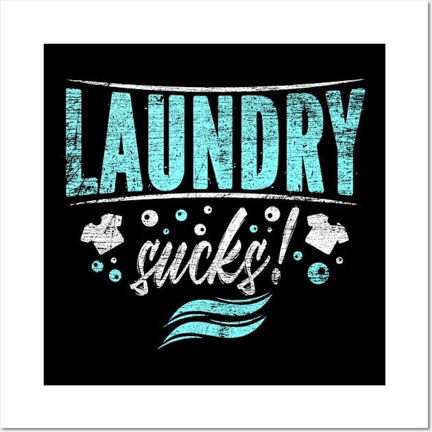 Laundry Washing sucks Wall Art by Teeladen